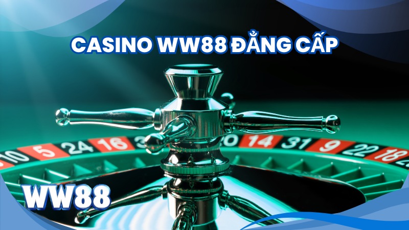 Casino WW88 đẳng cấp